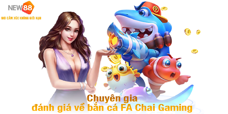 Sảnh game bắn Cá FA Chai Gaming - Đại Chiến Dưới Đáy Biển 4 Chuyên gia đánh giá về bắn cá FA Chai Gaming